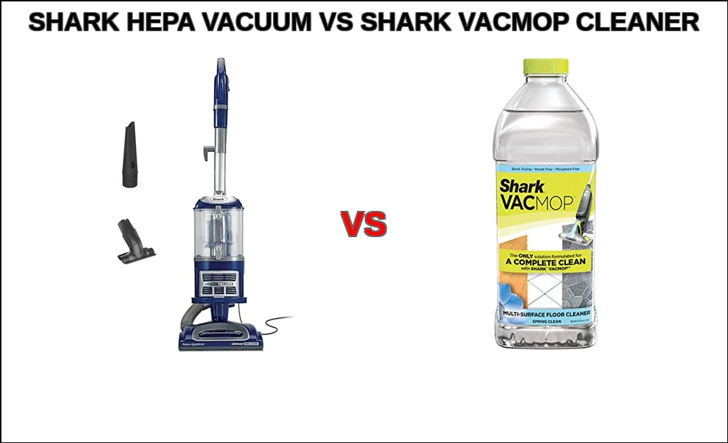 Shark hepa vacuum vs shark vacmop cleaner comparison